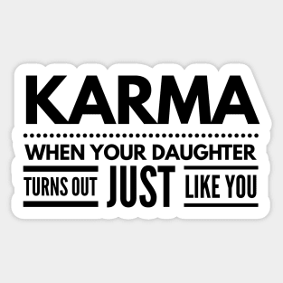 Karma When Your Daughter Turns Out Just Like You - Family Sticker